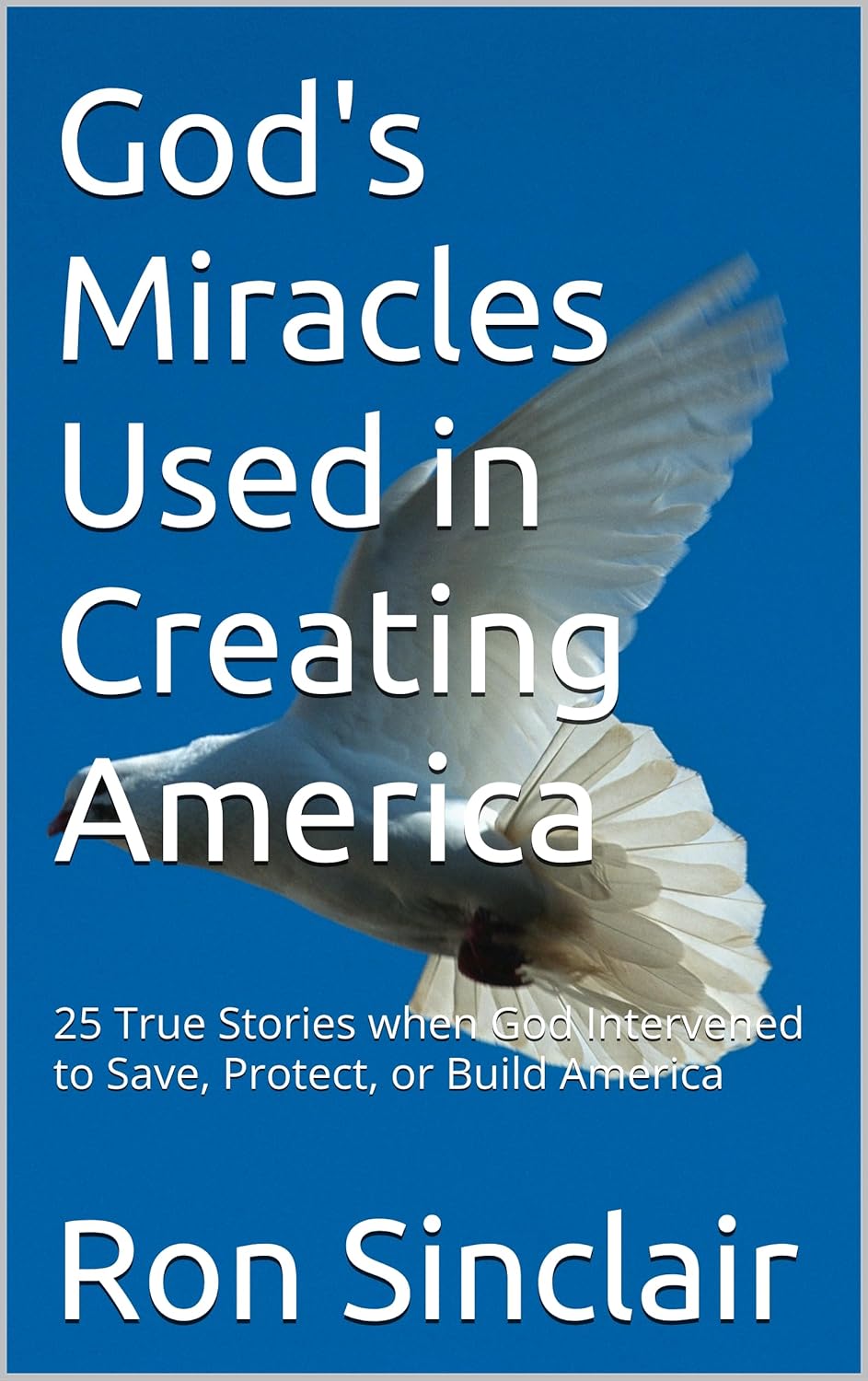 God's Miracles Used in Creating America God's Miracles Used in Creating America